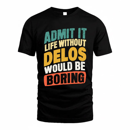 DELOS TP88-K4-229–Personalized Funny Quote Apparel “Life Without NAME Would Be Boring”