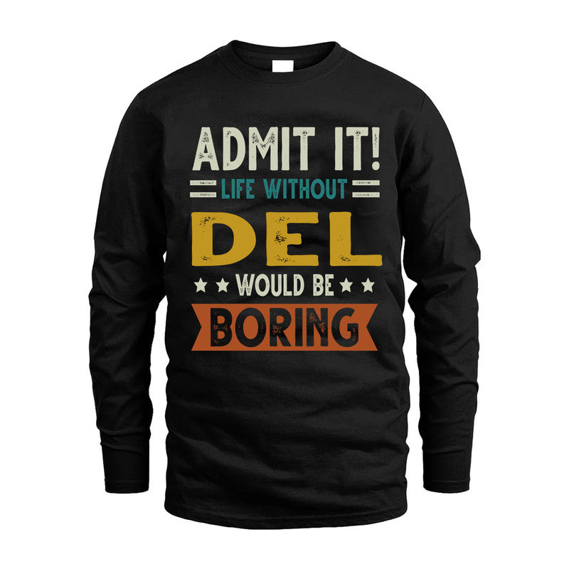 DEL HH88-K2–Personalized Funny Quote Apparel “Life Without NAME Would Be Boring”