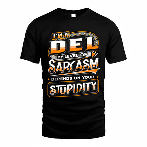 DEL TT88-K6-229 – Personalized Funny Sarcasm Apparel "My Level Of Sarcasm Depends On Your Stupidity"