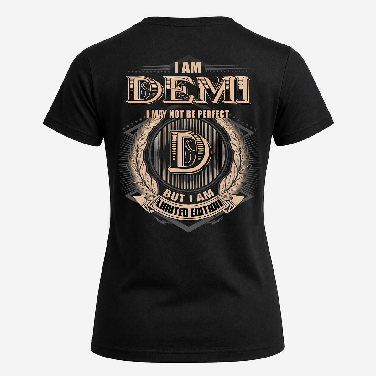 DEMI 2K-101–Personalized Name Quote Apparel “I Am NAME May Not Be Perfect But I Am Limited Edition”