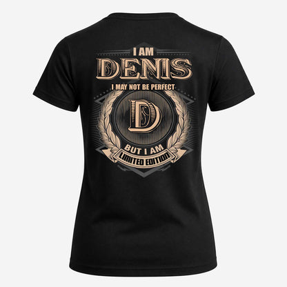 DENIS 2K-101–Personalized Name Quote Apparel “I Am NAME May Not Be Perfect But I Am Limited Edition”