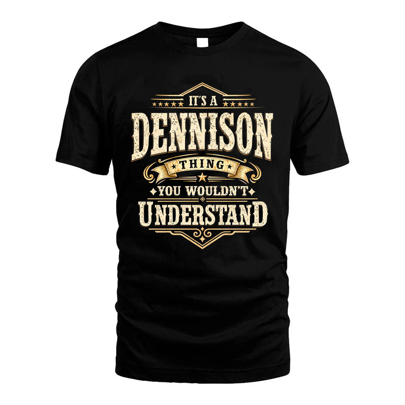 DENNISON HH-F009–Personalized Name Quote Apparel “It’s an NAME Thing You Wouldn’t Understand”