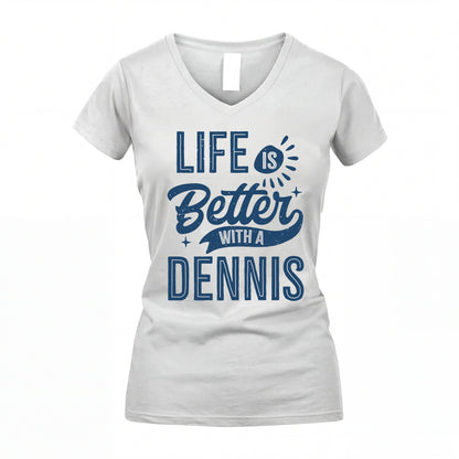 DENNIS HH88-K2–Personalized Name Quote T-Shirt Life Is Better With Unisex Gift