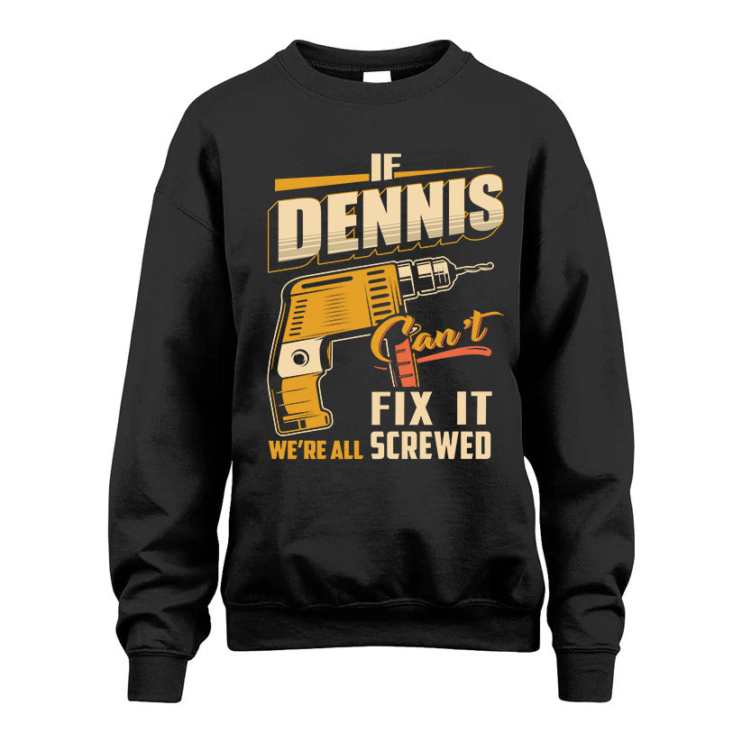 If DENNIS Can’t Fix It, We’re All Screwed – Personalized Handyman T-Shirt