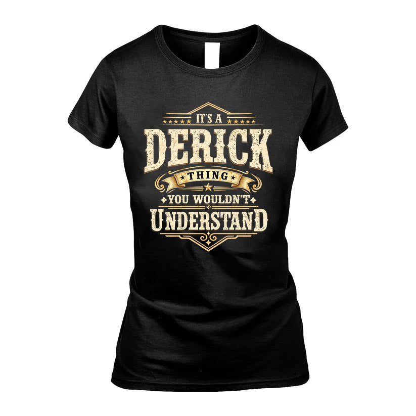 DERICK HH-F009–Personalized Name Quote Apparel “It’s an NAME Thing You Wouldn’t Understand”