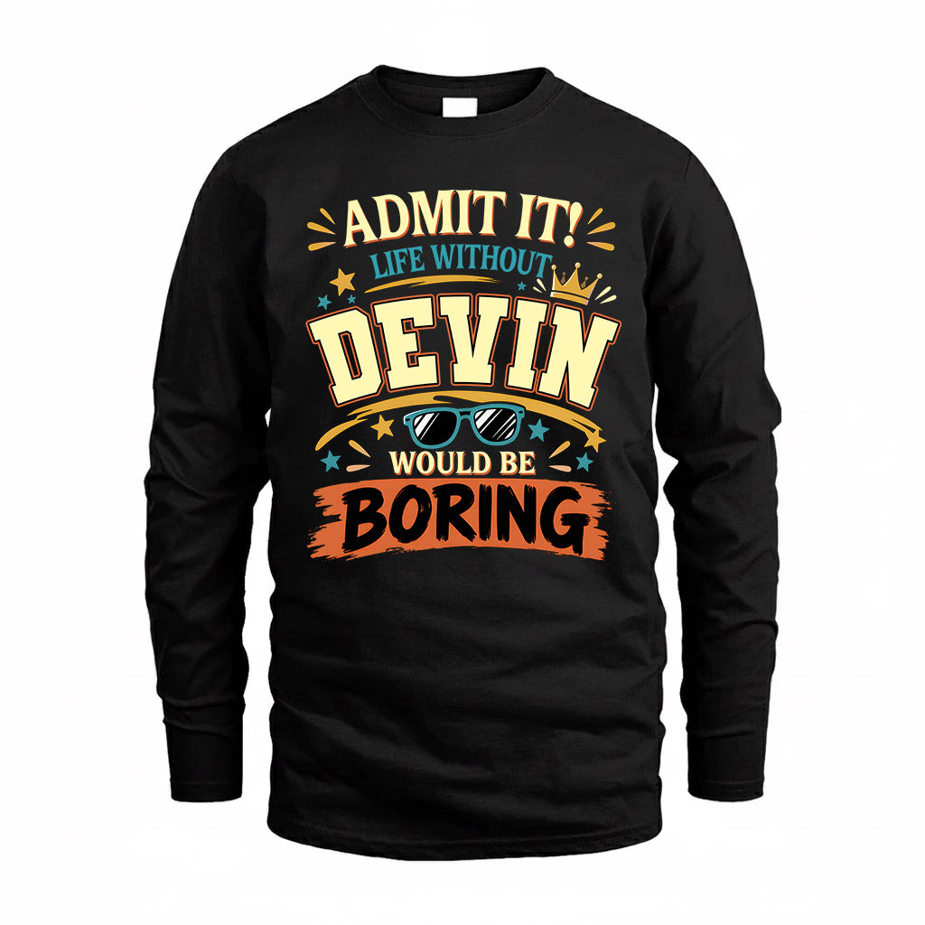 DEVIN HH F005 Life Without You Would Be Boring Funny T-Shirt