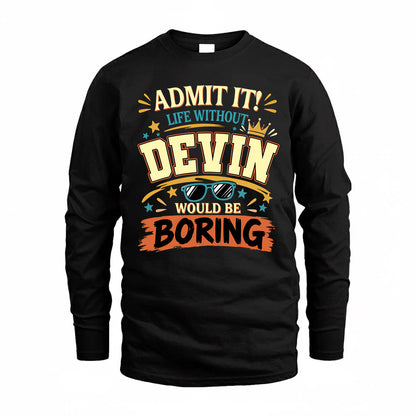 DEVIN HH F005 Life Without You Would Be Boring Funny T-Shirt