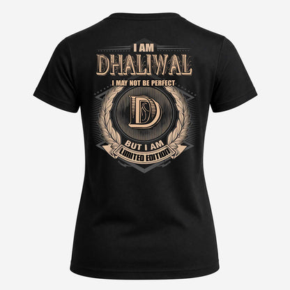 DHALIWAL 2K-101–Personalized Name Quote Apparel “I Am NAME May Not Be Perfect But I Am Limited Edition”
