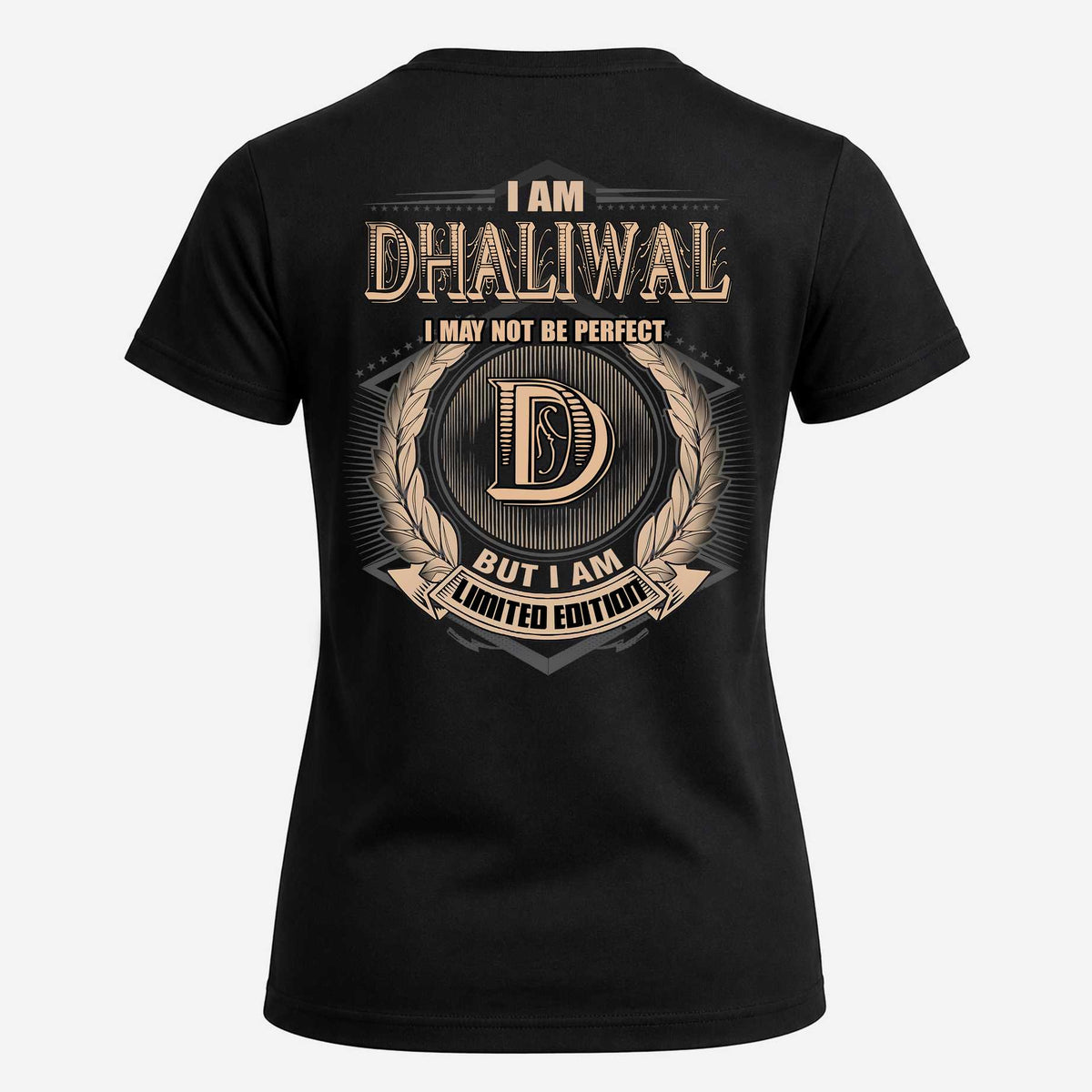DHALIWAL 2K-101–Personalized Name Quote Apparel “I Am NAME May Not Be Perfect But I Am Limited Edition”