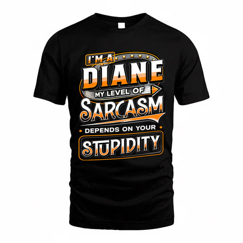 DIANE TT88-K6-229 – Personalized Funny Sarcasm Apparel "My Level Of Sarcasm Depends On Your Stupidity"