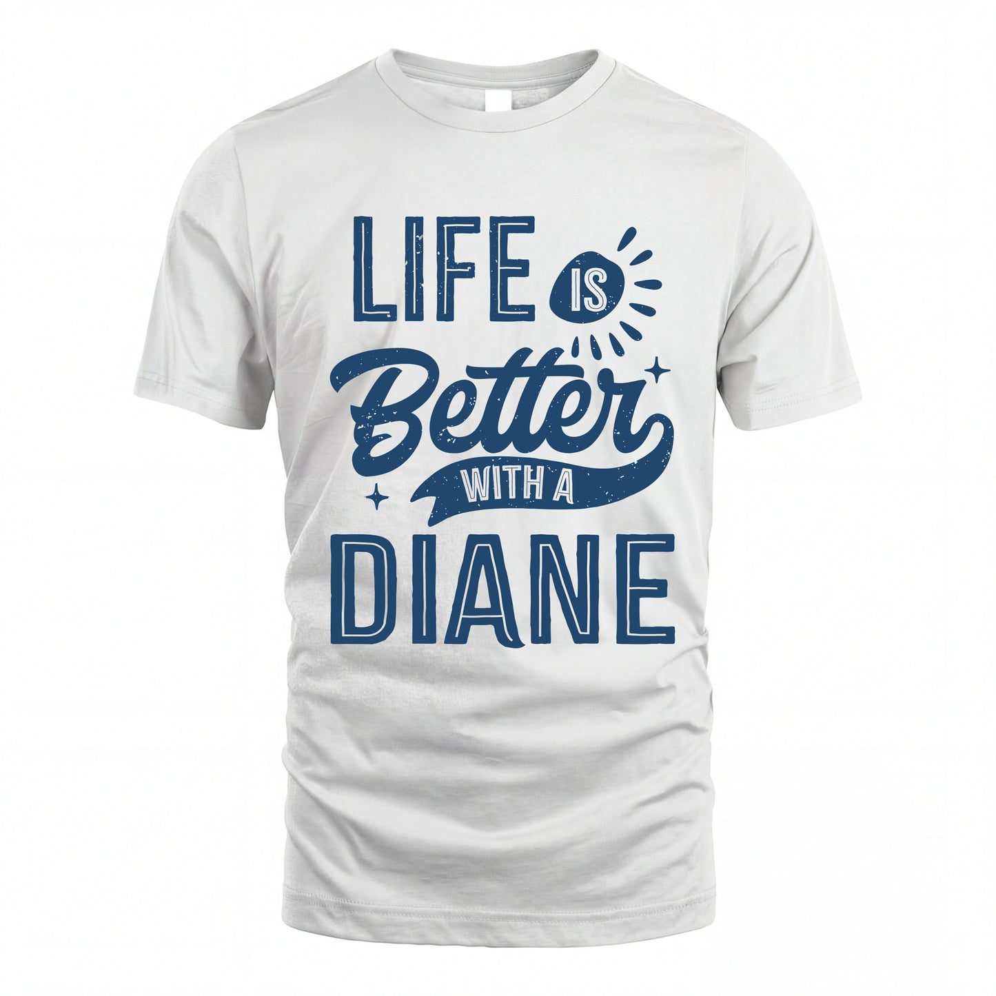 DIANE HH88-K2–Personalized Name Quote T-Shirt Life Is Better With Unisex Gift