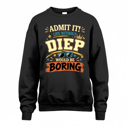 DIEP HH F005 Life Without You Would Be Boring Funny T-Shirt
