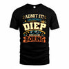 DIEP HH F005 Life Without You Would Be Boring Funny T-Shirt