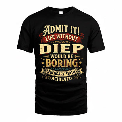 DIEP TP65-K5-268–Personalized Funny Quote Apparel “Life Without NAME Would Be Boring”
