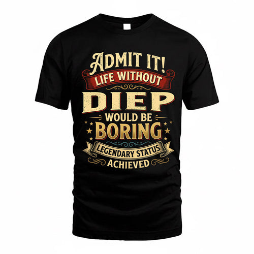 DIEP TP65-K5-268–Personalized Funny Quote Apparel “Life Without NAME Would Be Boring”
