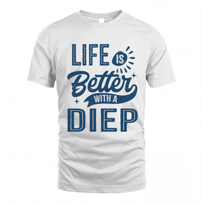 DIEP HH88-K2–Personalized Name Quote T-Shirt Life Is Better With Unisex Gift