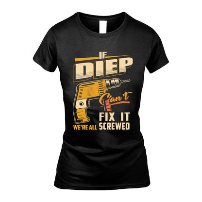 If DIEP Can’t Fix It, We’re All Screwed – Personalized Handyman T-Shirt