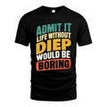 DIEP TP88-K4-229–Personalized Funny Quote Apparel “Life Without NAME Would Be Boring”