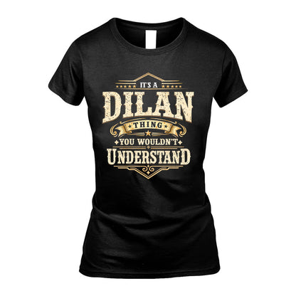 DILAN HH-F009–Personalized Name Quote Apparel “It’s an NAME Thing You Wouldn’t Understand”