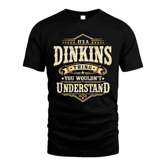 DINKINS HH-F009–Personalized Name Quote Apparel “It’s an NAME Thing You Wouldn’t Understand”