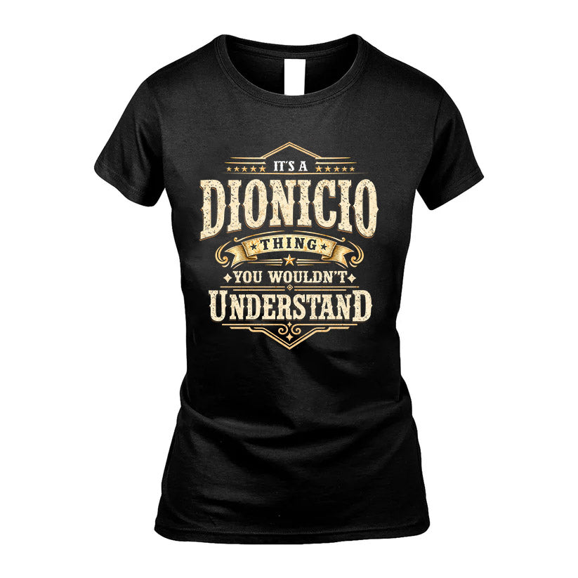 DIONICIO HH-F009–Personalized Name Quote Apparel “It’s an NAME Thing You Wouldn’t Understand”