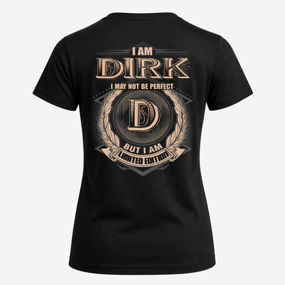DIRK 2K-101–Personalized Name Quote Apparel “I Am NAME May Not Be Perfect But I Am Limited Edition”
