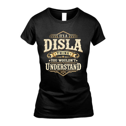 DISLA HH-F009–Personalized Name Quote Apparel “It’s an NAME Thing You Wouldn’t Understand”