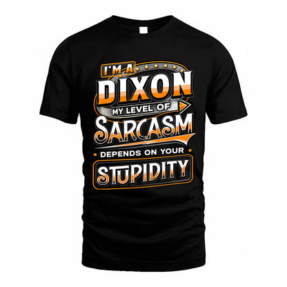 DIXON TT88-K6-229 – Personalized Funny Sarcasm Apparel "My Level Of Sarcasm Depends On Your Stupidity"