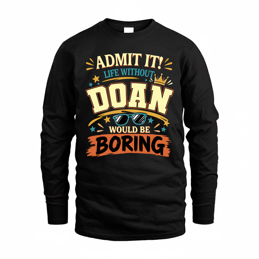 DOAN HH F005 Life Without You Would Be Boring Funny T-Shirt
