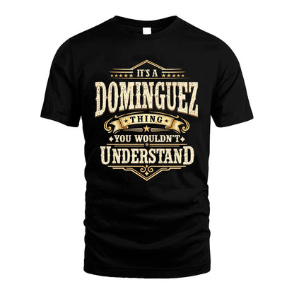 DOMINGUEZ HH-F009–Personalized Name Quote Apparel “It’s an NAME Thing You Wouldn’t Understand”