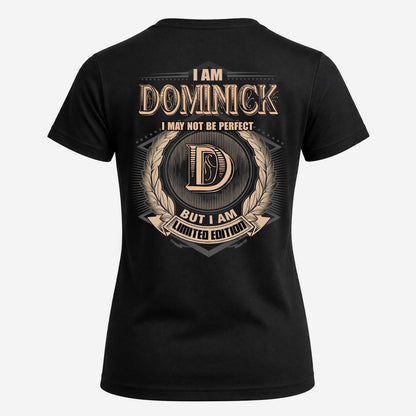 DOMINICK 2K-101–Personalized Name Quote Apparel “I Am NAME May Not Be Perfect But I Am Limited Edition”