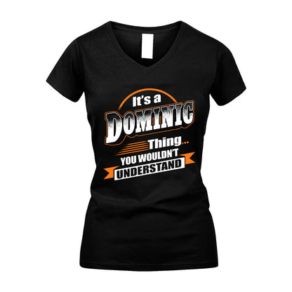 DOMINIC HH88-K2-107–Personalized Name Quote Apparel “It’s a/an NAME Thing You Wouldn’t Understand”