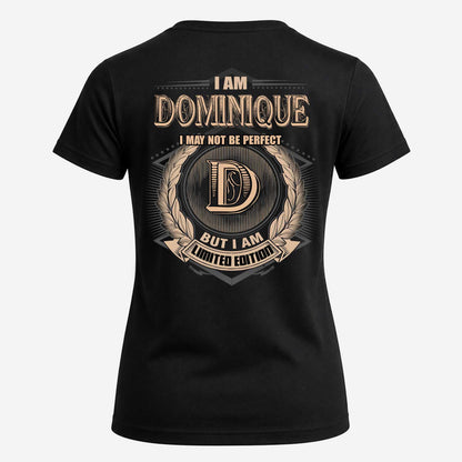 DOMINIQUE 2K-101–Personalized Name Quote Apparel “I Am NAME May Not Be Perfect But I Am Limited Edition”