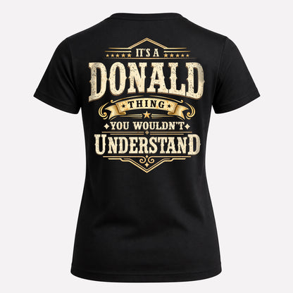 DONALD HH-F003–Personalized Name Quote Apparel “It’s an NAME Thing You Wouldn’t Understand”