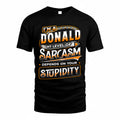 DONALD TT88-K6-229 – Personalized Funny Sarcasm Apparel "My Level Of Sarcasm Depends On Your Stupidity"
