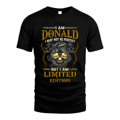 I Am Donald, I May Not Be Perfect, But I Am Limited Edition – Personalized Skull T-Shirt