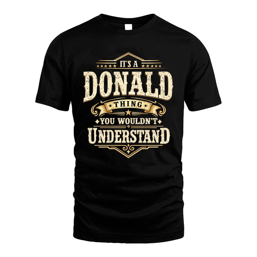 DONALD HH-F009–Personalized Name Quote Apparel “It’s an NAME Thing You Wouldn’t Understand”