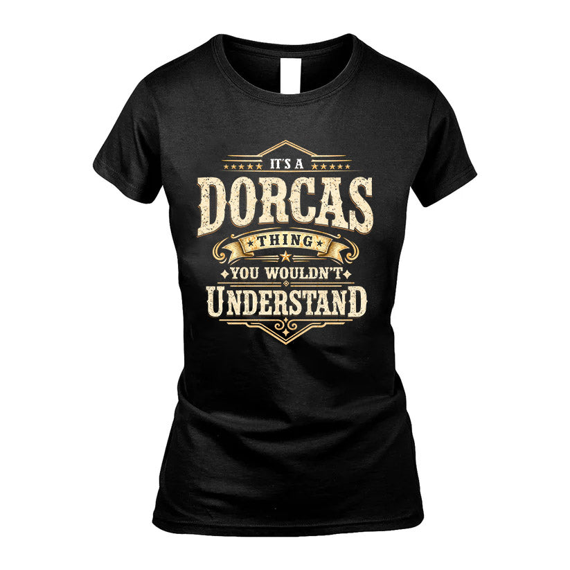DORCAS HH-F009–Personalized Name Quote Apparel “It’s an NAME Thing You Wouldn’t Understand”