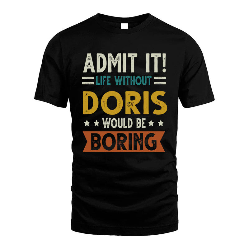 DORIS HH88-K2–Personalized Funny Quote Apparel “Life Without NAME Would Be Boring”