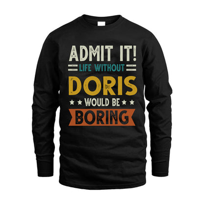 DORIS HH88-K2–Personalized Funny Quote Apparel “Life Without NAME Would Be Boring”