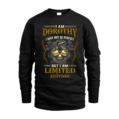 I Am Dorothy, I May Not Be Perfect, But I Am Limited Edition – Personalized Skull T-Shirt