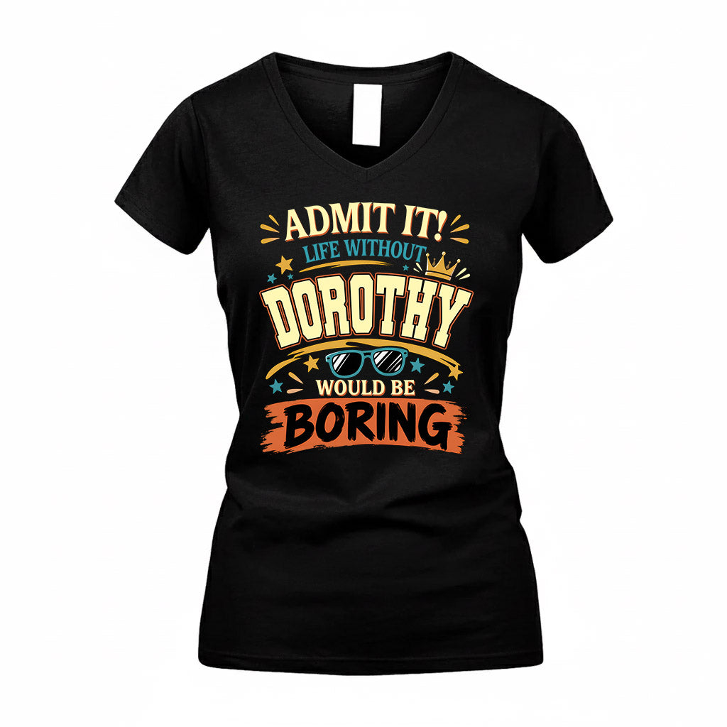 DOROTHY HH F005 Life Without You Would Be Boring Funny T-Shirt