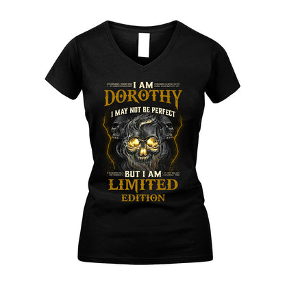 I Am Dorothy, I May Not Be Perfect, But I Am Limited Edition – Personalized Skull T-Shirt