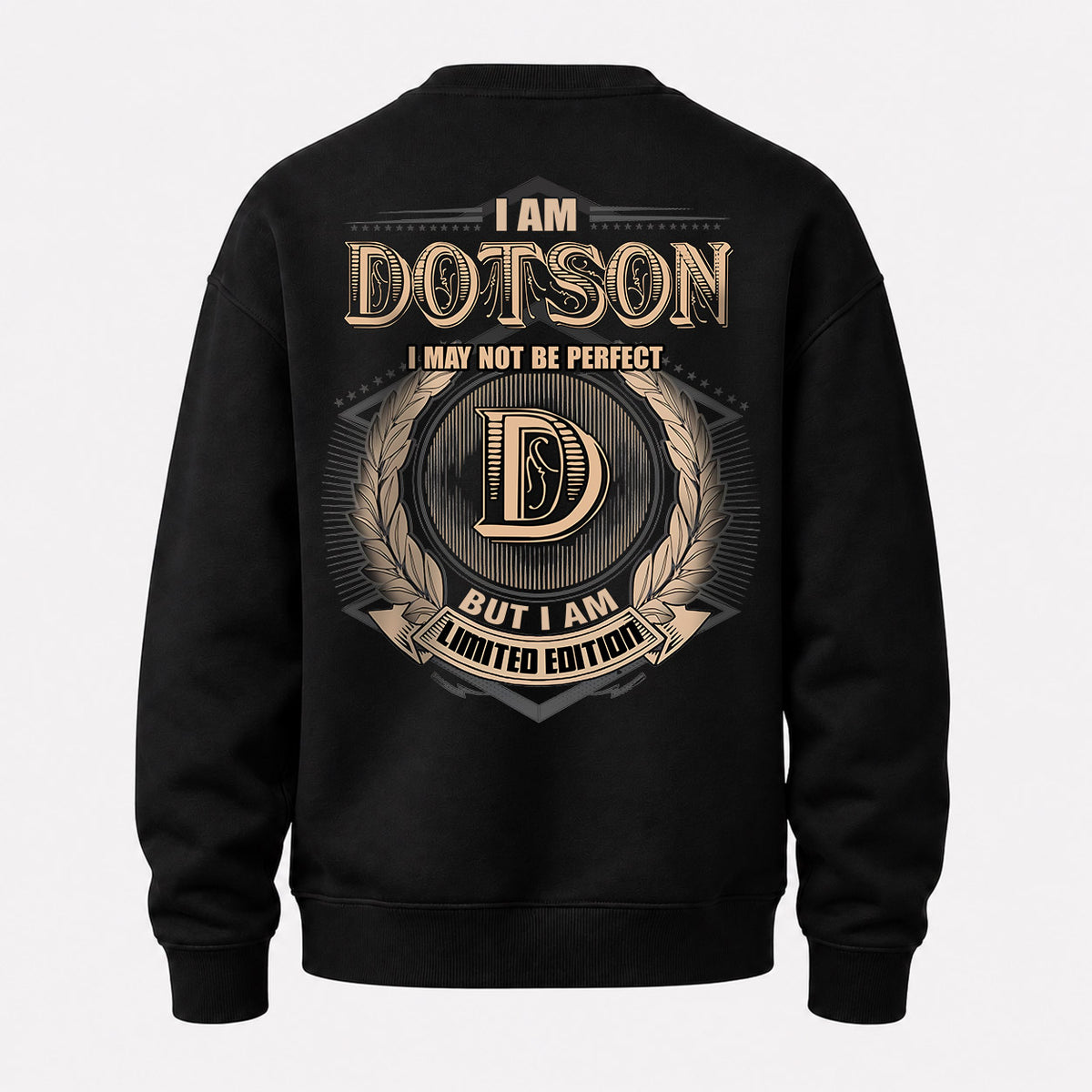 DOTSON 2K-101–Personalized Name Quote Apparel “I Am NAME May Not Be Perfect But I Am Limited Edition”