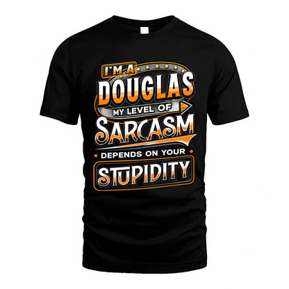DOUGLAS TT88-K6-229 – Personalized Funny Sarcasm Apparel "My Level Of Sarcasm Depends On Your Stupidity"