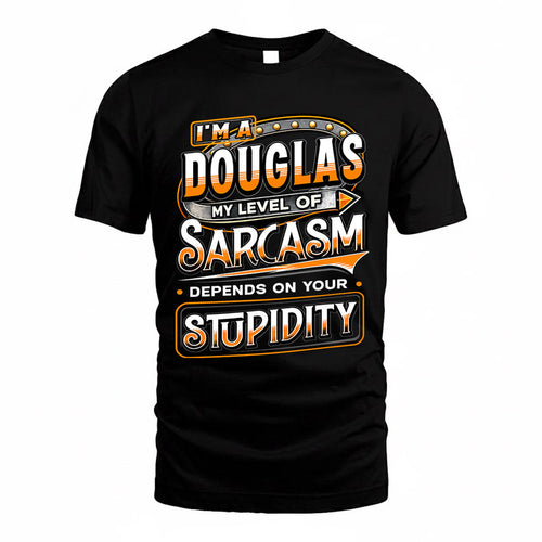 DOUGLAS TT88-K6-229 – Personalized Funny Sarcasm Apparel "My Level Of Sarcasm Depends On Your Stupidity"