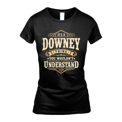 DOWNEY HH-F009–Personalized Name Quote Apparel “It’s an NAME Thing You Wouldn’t Understand”
