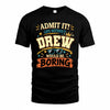 DREW HH F005 Life Without You Would Be Boring Funny T-Shirt