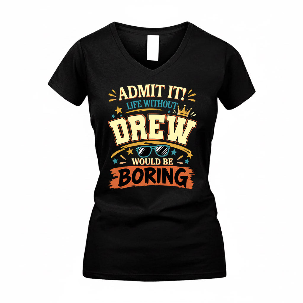 DREW HH F005 Life Without You Would Be Boring Funny T-Shirt