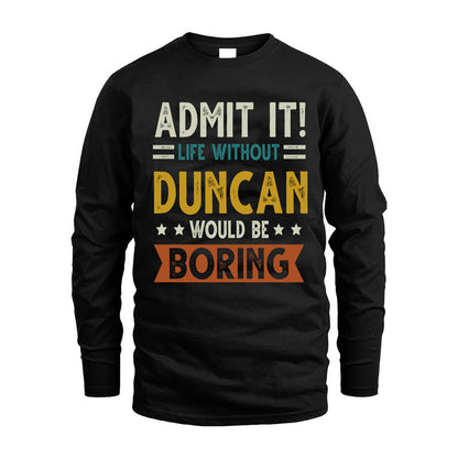 DUNCAN HH88-K2–Personalized Funny Quote Apparel “Life Without NAME Would Be Boring”